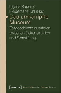 Abbildung von: Das umkämpfte Museum - transcript