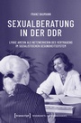 Cover: Sexualberatung in der DDR - transcript