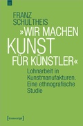 Cover: &raquo;Wir machen Kunst f&uuml;r K&uuml;nstler&laquo; - transcript