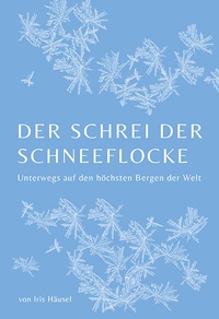 Abbildung von: Der Schrei der Schneeflocke - Iris Häusel Verlag
