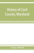 Cover: History of Cecil County, Maryland - ALPHA EDITION