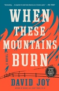 Cover: When These Mountains Burn - G.P. Putnam's Sons