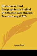 Cover: Historische Und Geographische Artikel, Die Staaten Des Hauses Brandenburg (1787) - Kessinger Publishing