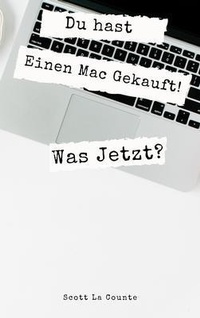 Abbildung von: Du hast Einen Mac Gekauft! Was Jetzt? - SL Editions
