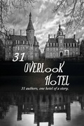 Cover: 31 Overlook Hotel:31 Authors, one Hotel of a Story (the Overlook Series, #1) - the Overlook Series