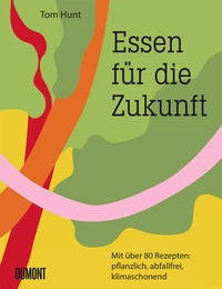 Abbildung von: Essen für die Zukunft - DuMont Buchverlag
