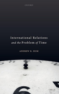 Enlarge image Cover: International Relations and the Problem of Time - Oxford University Press