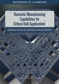 Abbildung von: Domestic Manufacturing Capabilities for Critical DoD Applications - National Academies Press