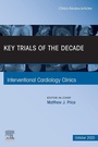 Cover: Key Trials of the Decade, An Issue of Interventional Cardiology Clinics, E-Book - Elsevier