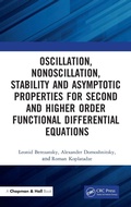 Cover: Oscillation, Nonoscillation, Stability and Asymptotic Properties for Second and Higher Order Functional Differential Equations - Chapman & Hall/CRC