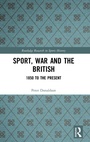 Cover: Sport, War and the British - Routledge