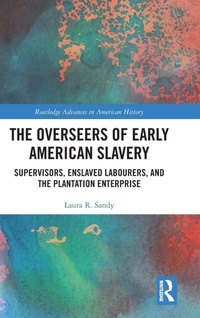 Abbildung von: The Overseers of Early American Slavery - Routledge