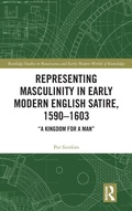 Cover: Representing Masculinity in Early Modern English Satire, 1590-1603 - Routledge