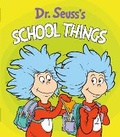 Cover: Dr. Seuss's School Things - Random House Books for Young Readers