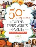 Cover: 50+ Programs for Tweens, Teens, Adults, and Families - ALA Editions