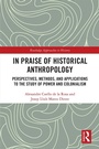 Cover: In Praise of Historical Anthropology - Routledge
