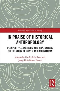 Enlarge image Cover: In Praise of Historical Anthropology - Routledge