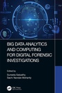 Cover: Big Data Analytics and Computing for Digital Forensic Investigations - CRC Press