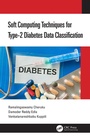 Cover: Soft Computing Techniques for Type-2 Diabetes Data Classification - Chapman & Hall/CRC