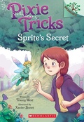 Cover: Sprite's Secret: A Branches Book (Pixie Tricks #1) - Scholastic US