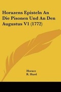 Cover: Horazens Episteln An Die Pisonen Und An Den Augustus V1 (1772) - Kessinger Publishing