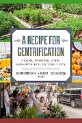 Cover: A Recipe for Gentrification - New York University Press