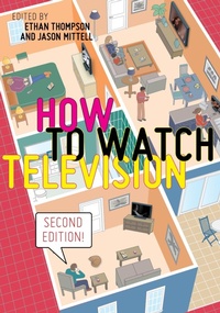 Enlarge image Cover: How to Watch Television, Second Edition - New York University Press