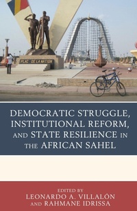 Abbildung von: Democratic Struggle, Institutional Reform, and State Resilience in the African Sahel - Bloomsbury eBooks US