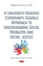 Cover: A University AssistedCommunitySchools Approach to Understanding Social Problems and SocialJustice - Nova Science Publishers Inc