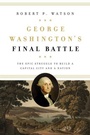 Cover: George Washington's Final Battle - Georgetown University Press