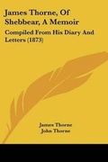 Cover: James Thorne, Of Shebbear, A Memoir - Kessinger Publishing