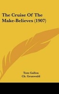 Cover: The Cruise Of The Make-Believes (1907) - Kessinger Publishing