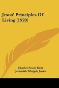 Cover: Jesus' Principles Of Living (1920) - Kessinger Publishing
