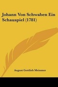 Cover: Johann Von Schwaben Ein Schauspiel (1781) - Kessinger Publishing