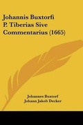 Cover: Johannis Buxtorfi P. Tiberias Sive Commentarius (1665) - Kessinger Publishing