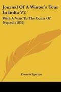 Cover: Journal Of A Winter's Tour In India V2 - Kessinger Publishing