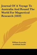 Cover: Journal Of A Voyage To Australia And Round The World For Magnetical Research (1859) - Kessinger Publishing