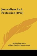 Cover: Journalism As A Profession (1903) - Kessinger Publishing