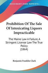 Abbildung von: Prohibition Of The Sale Of Intoxicating Liquors Impracticable - Kessinger Publishing