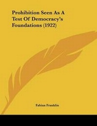 Abbildung von: Prohibition Seen As A Test Of Democracy's Foundations (1922) - Kessinger Publishing