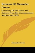 Cover: Remains Of Alexander Cowan - Kessinger Publishing