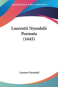 Abbildung von: Laurentii Nyendalii Poemata (1645) - Kessinger Publishing