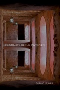 Cover: Bestiality of the Involved - Etruscan Press