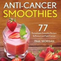 Enlarge image Cover: Anti-Cancer Smoothies - Northern Press Inc.