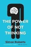 Cover: The Power of Not Thinking - BLINK Publishing
