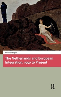 Enlarge image Cover: The Netherlands and European Integration, 1950 to Present - Amsterdam University Press