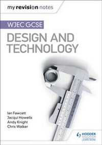 Enlarge image Cover: My Revision Notes: WJEC GCSE Design and Technology - Hodder Education