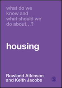 Enlarge image Cover: What Do We Know and What Should We Do About Housing? - SAGE Publications Ltd