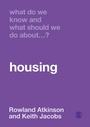 Cover: What Do We Know and What Should We Do About Housing? - SAGE Publications Ltd