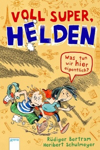 Abbildung von: Voll super, Helden (2). Was tun wir hier eigentlich? - Arena